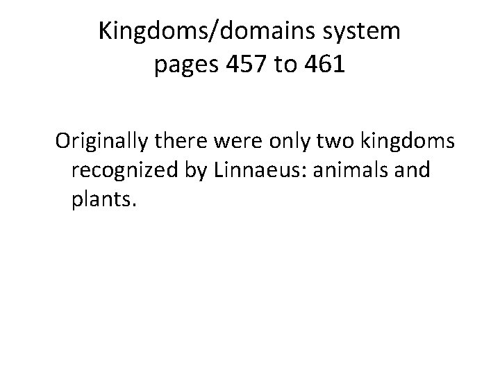 Kingdoms/domains system pages 457 to 461 Originally there were only two kingdoms recognized by