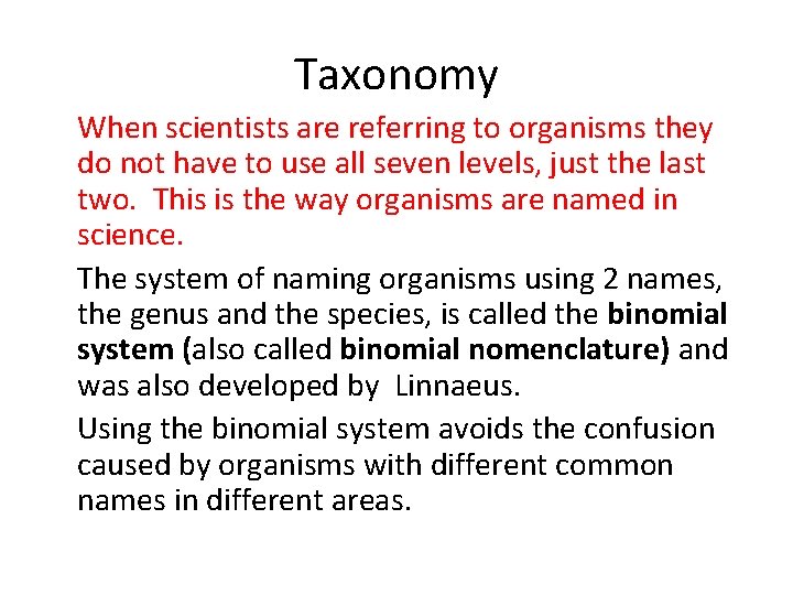 Taxonomy When scientists are referring to organisms they do not have to use all