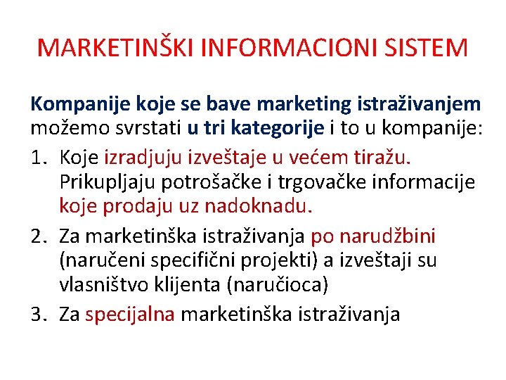 MARKETINŠKI INFORMACIONI SISTEM Kompanije koje se bave marketing istraživanjem možemo svrstati u tri kategorije