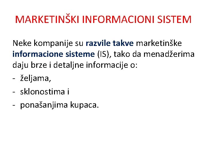 MARKETINŠKI INFORMACIONI SISTEM Neke kompanije su razvile takve marketinške informacione sisteme (IS), tako da MARKETINŠKI INFORMACIONI SISTEM Neke kompanije su razvile takve marketinške informacione sisteme (IS), tako da