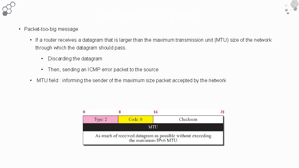 Error Messages ( cont ’) • Packet-too-big message • If a router receives a