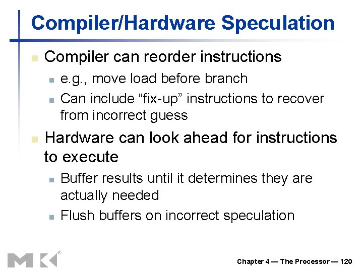 Compiler/Hardware Speculation n Compiler can reorder instructions n n n e. g. , move Compiler/Hardware Speculation n Compiler can reorder instructions n n n e. g. , move