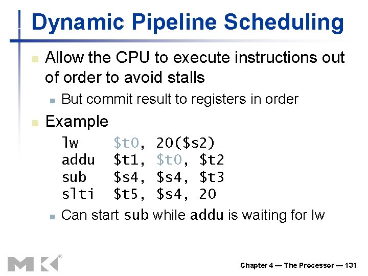 Dynamic Pipeline Scheduling n Allow the CPU to execute instructions out of order to