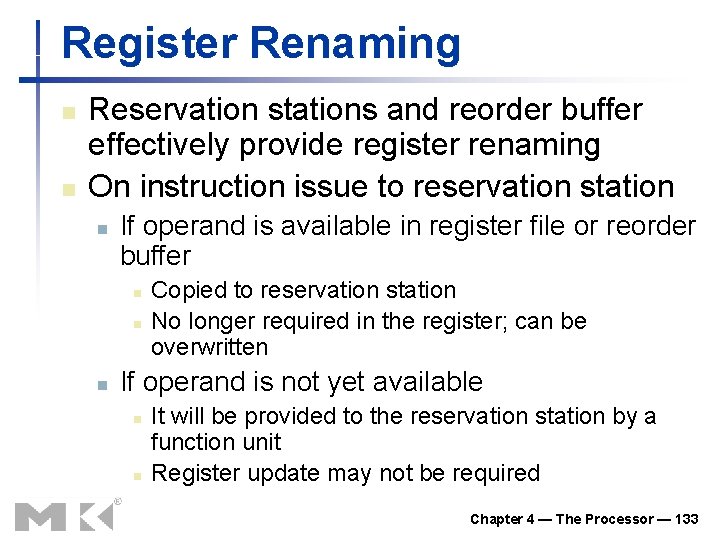 Register Renaming n n Reservation stations and reorder buffer effectively provide register renaming On