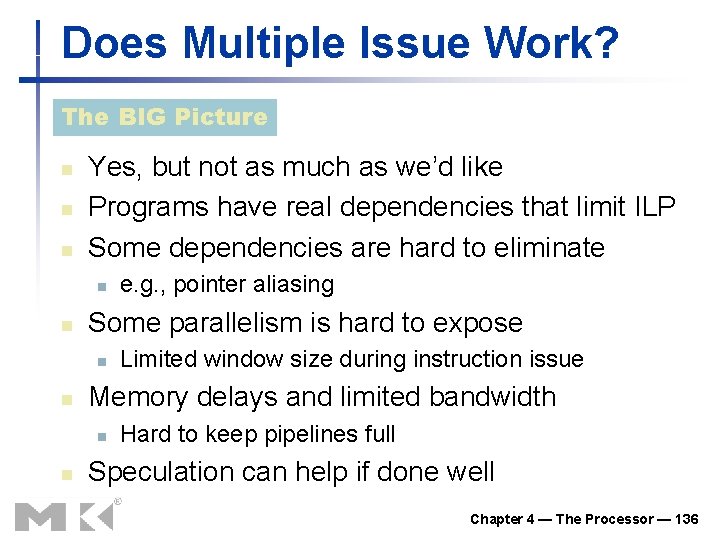 Does Multiple Issue Work? The BIG Picture n n n Yes, but not as