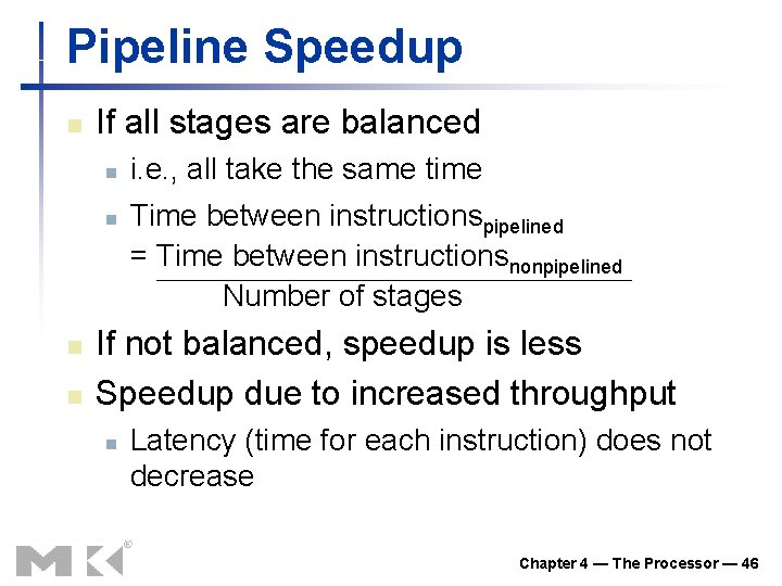 Pipeline Speedup n If all stages are balanced n n i. e. , all