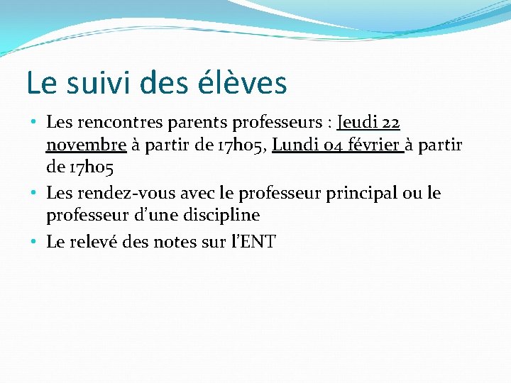 Le suivi des élèves • Les rencontres parents professeurs : Jeudi 22 novembre à