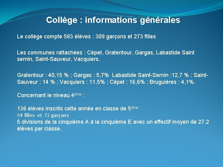 Collège : informations générales Le collège compte 583 élèves : 309 garçons et 273
