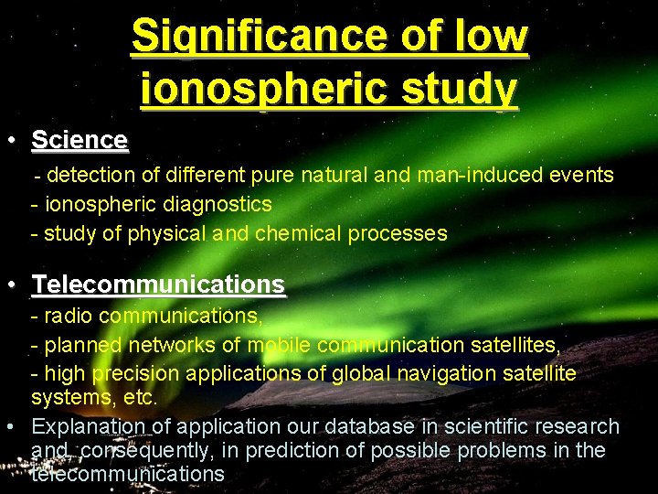 Significance of low ionospheric study • Science - detection of different pure natural and