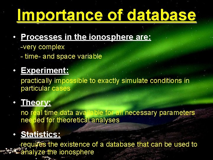 Importance of database • Processes in the ionosphere are: -very complex - time- and
