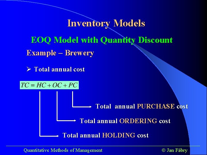 Inventory Models EOQ Model with Quantity Discount Example – Brewery Ø Total annual cost