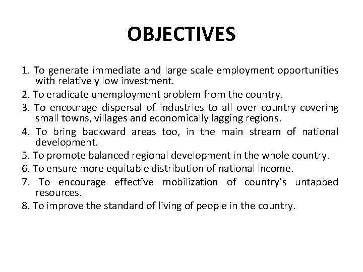 OBJECTIVES 1. To generate immediate and large scale employment opportunities with relatively low investment.