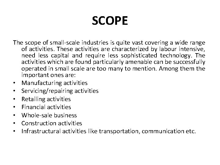 SCOPE The scope of small-scale industries is quite vast covering a wide range of