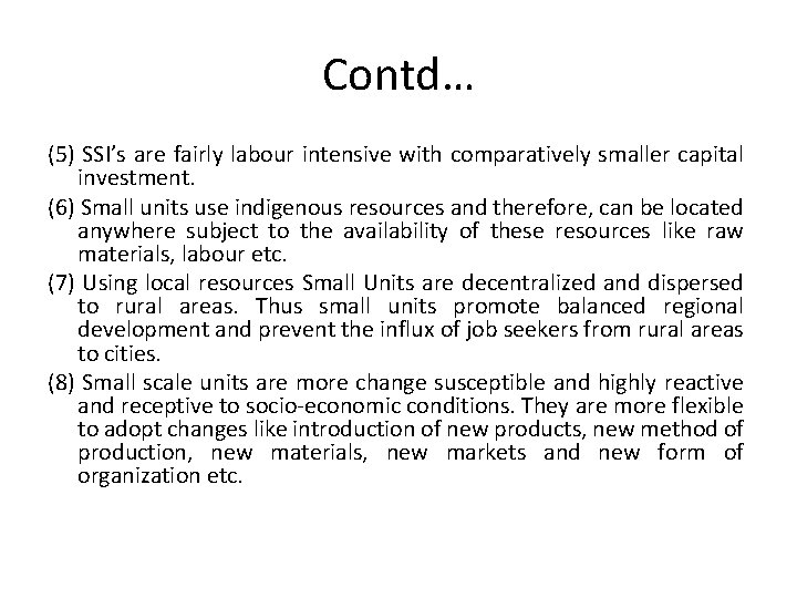 Contd… (5) SSI’s are fairly labour intensive with comparatively smaller capital investment. (6) Small