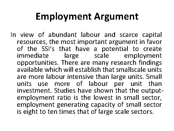 Employment Argument In view of abundant labour and scarce capital resources, the most important