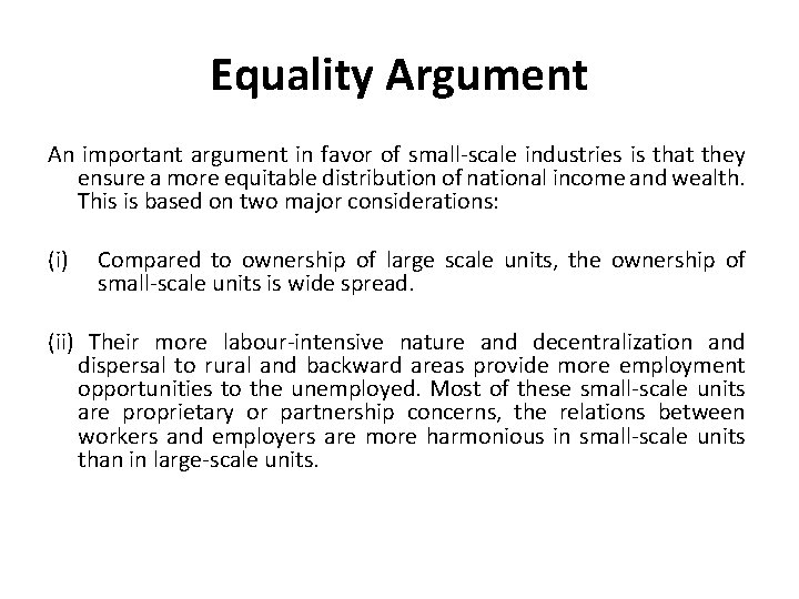 Equality Argument An important argument in favor of small-scale industries is that they ensure