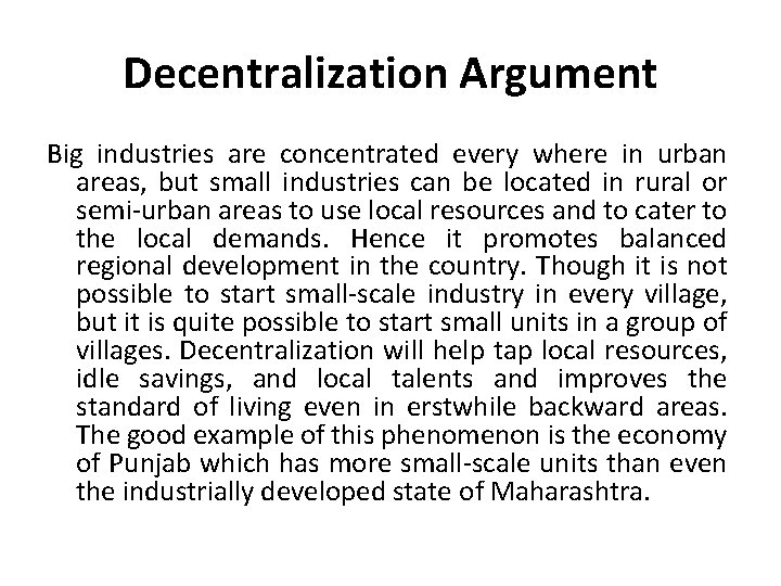 Decentralization Argument Big industries are concentrated every where in urban areas, but small industries