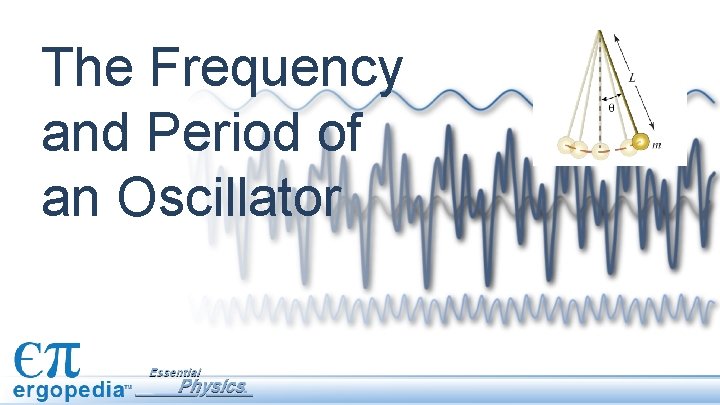 The Frequency and Period of an Oscillator 