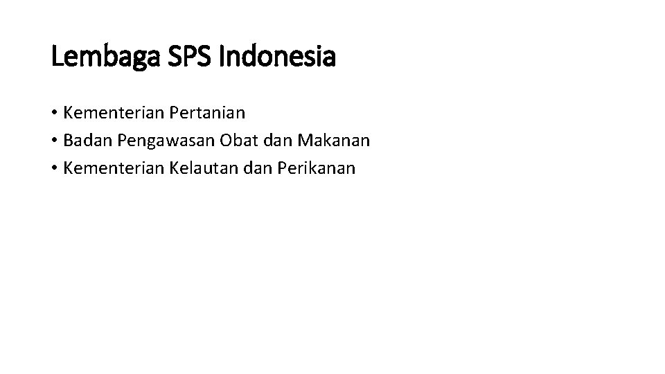 Lembaga SPS Indonesia • Kementerian Pertanian • Badan Pengawasan Obat dan Makanan • Kementerian