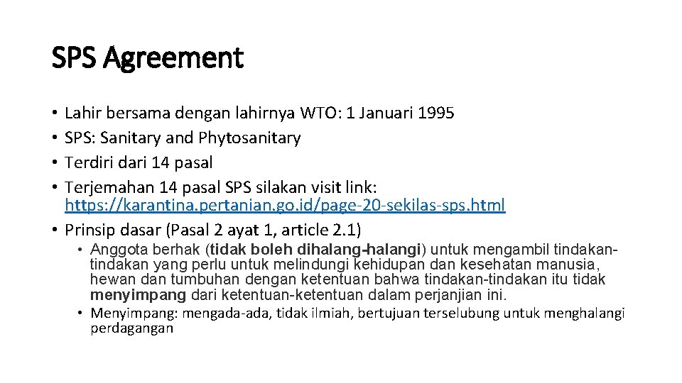 SPS Agreement Lahir bersama dengan lahirnya WTO: 1 Januari 1995 SPS: Sanitary and Phytosanitary