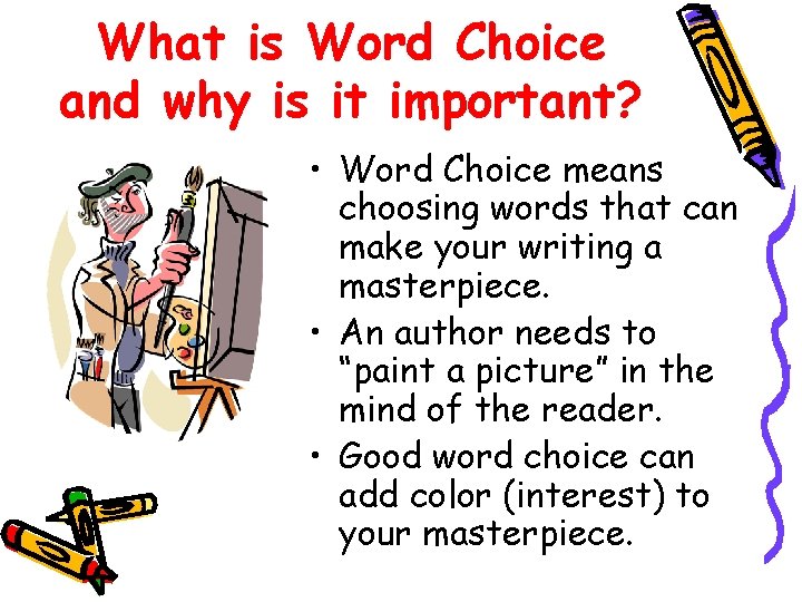 What is Word Choice and why is it important? • Word Choice means choosing