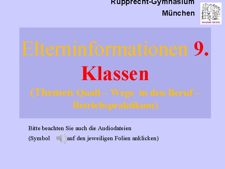 Rupprecht-Gymnasium München Elterninformationen 9. Klassen (Themen Quali – Wege in den Beruf – Betriebspraktikum)