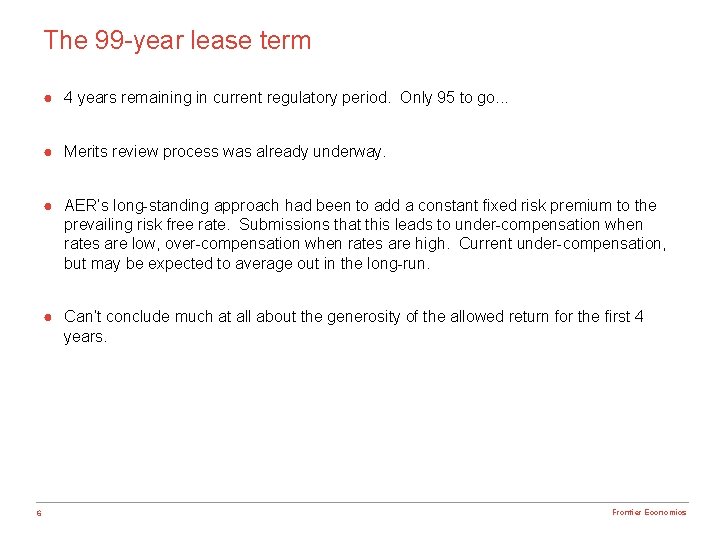 The 99 -year lease term ● 4 years remaining in current regulatory period. Only