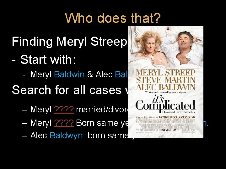 Who does that? Finding Meryl Streeps - Start with: - Meryl Baldwin & Alec Who does that? Finding Meryl Streeps - Start with: - Meryl Baldwin & Alec