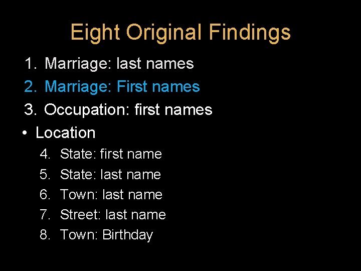 Eight Original Findings 1. Marriage: last names 2. Marriage: First names 3. Occupation: first Eight Original Findings 1. Marriage: last names 2. Marriage: First names 3. Occupation: first