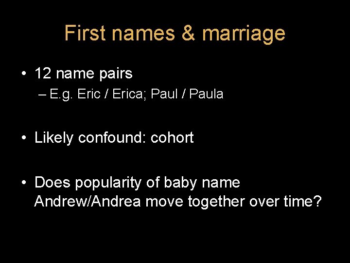 First names & marriage • 12 name pairs – E. g. Eric / Erica; First names & marriage • 12 name pairs – E. g. Eric / Erica;