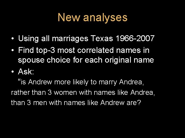 New analyses • Using all marriages Texas 1966 -2007 • Find top-3 most correlated New analyses • Using all marriages Texas 1966 -2007 • Find top-3 most correlated