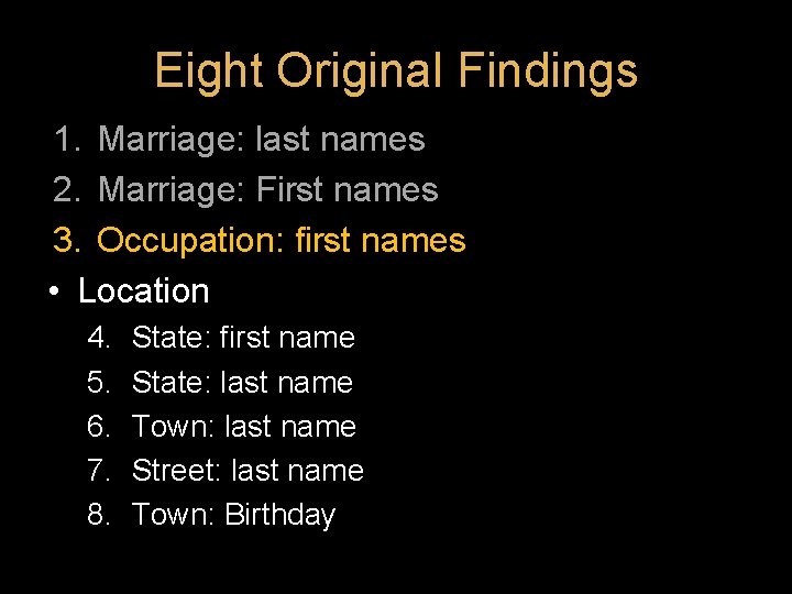 Eight Original Findings 1. Marriage: last names 2. Marriage: First names 3. Occupation: first Eight Original Findings 1. Marriage: last names 2. Marriage: First names 3. Occupation: first