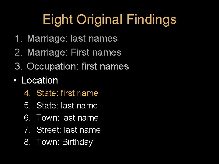 Eight Original Findings 1. Marriage: last names 2. Marriage: First names 3. Occupation: first Eight Original Findings 1. Marriage: last names 2. Marriage: First names 3. Occupation: first