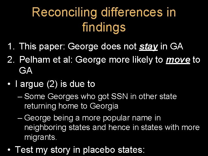 Reconciling differences in findings 1. This paper: George does not stay in GA 2. Reconciling differences in findings 1. This paper: George does not stay in GA 2.