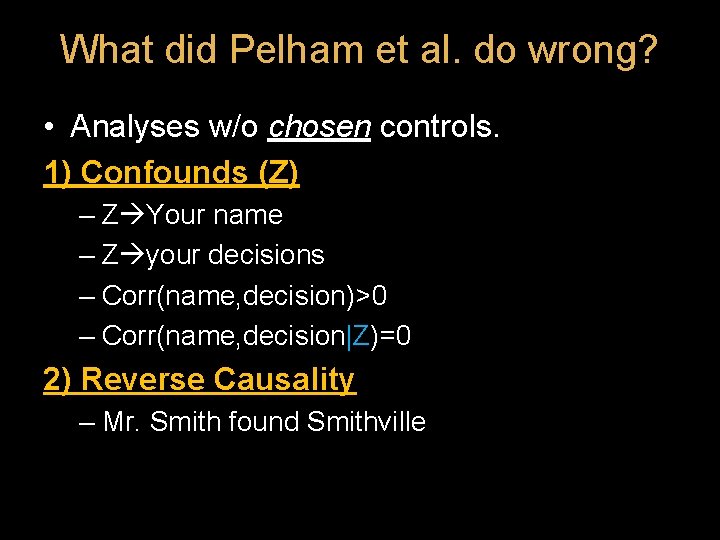 What did Pelham et al. do wrong? • Analyses w/o chosen controls. 1) Confounds What did Pelham et al. do wrong? • Analyses w/o chosen controls. 1) Confounds