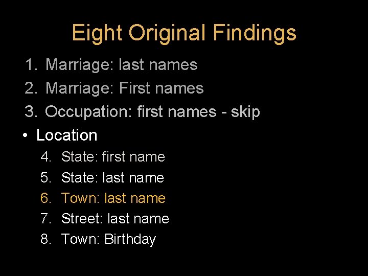 Eight Original Findings 1. Marriage: last names 2. Marriage: First names 3. Occupation: first Eight Original Findings 1. Marriage: last names 2. Marriage: First names 3. Occupation: first