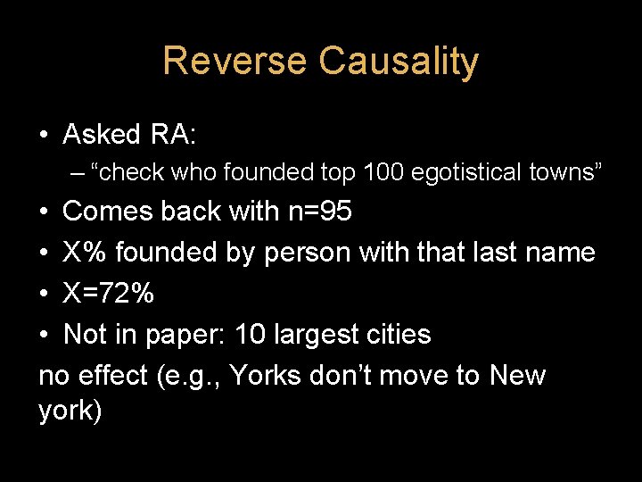 Reverse Causality • Asked RA: – “check who founded top 100 egotistical towns” • Reverse Causality • Asked RA: – “check who founded top 100 egotistical towns” •
