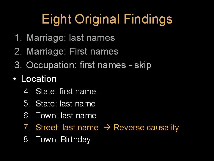 Eight Original Findings 1. Marriage: last names 2. Marriage: First names 3. Occupation: first Eight Original Findings 1. Marriage: last names 2. Marriage: First names 3. Occupation: first