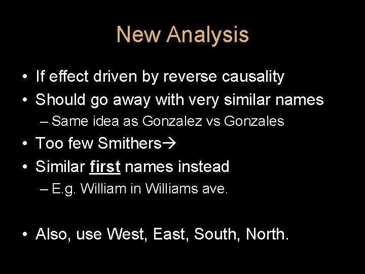 New Analysis • If effect driven by reverse causality • Should go away with New Analysis • If effect driven by reverse causality • Should go away with