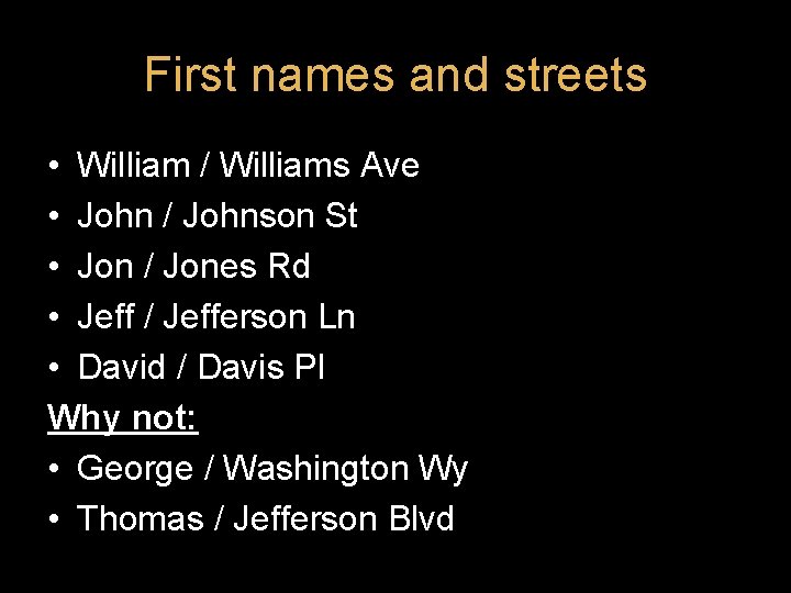 First names and streets • William / Williams Ave • John / Johnson St First names and streets • William / Williams Ave • John / Johnson St