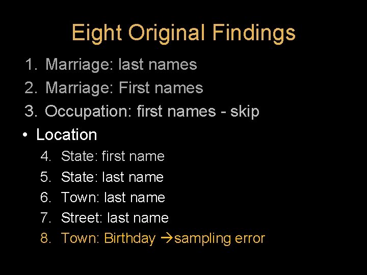 Eight Original Findings 1. Marriage: last names 2. Marriage: First names 3. Occupation: first Eight Original Findings 1. Marriage: last names 2. Marriage: First names 3. Occupation: first