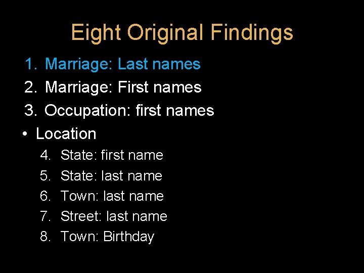 Eight Original Findings 1. Marriage: Last names 2. Marriage: First names 3. Occupation: first Eight Original Findings 1. Marriage: Last names 2. Marriage: First names 3. Occupation: first