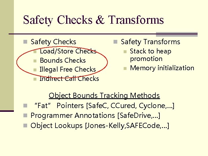 Safety Checks & Transforms n Safety Checks n Load/Store Checks n Bounds Checks n Safety Checks & Transforms n Safety Checks n Load/Store Checks n Bounds Checks n