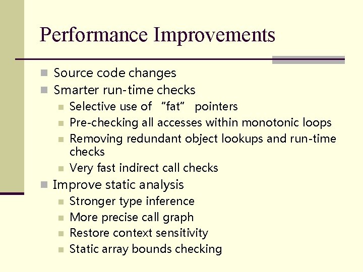 Performance Improvements n Source code changes n Smarter run-time checks n Selective use of Performance Improvements n Source code changes n Smarter run-time checks n Selective use of