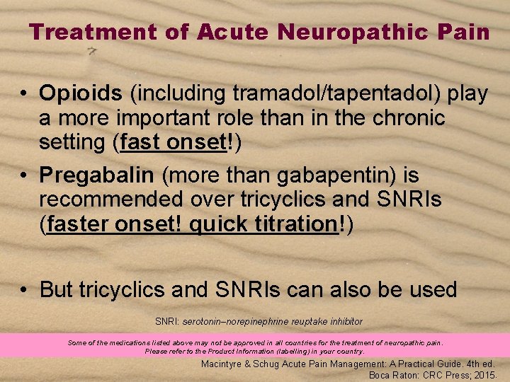 Treatment of Acute Neuropathic Pain • Opioids (including tramadol/tapentadol) play a more important role
