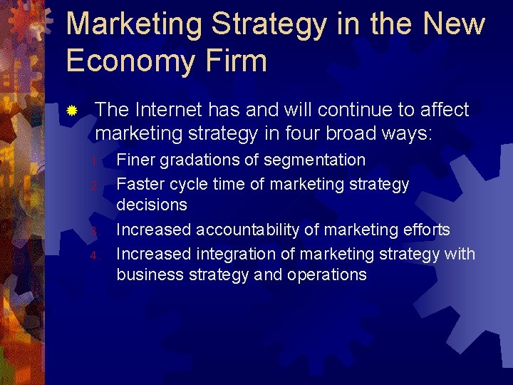Marketing Strategy in the New Economy Firm ® The Internet has and will continue