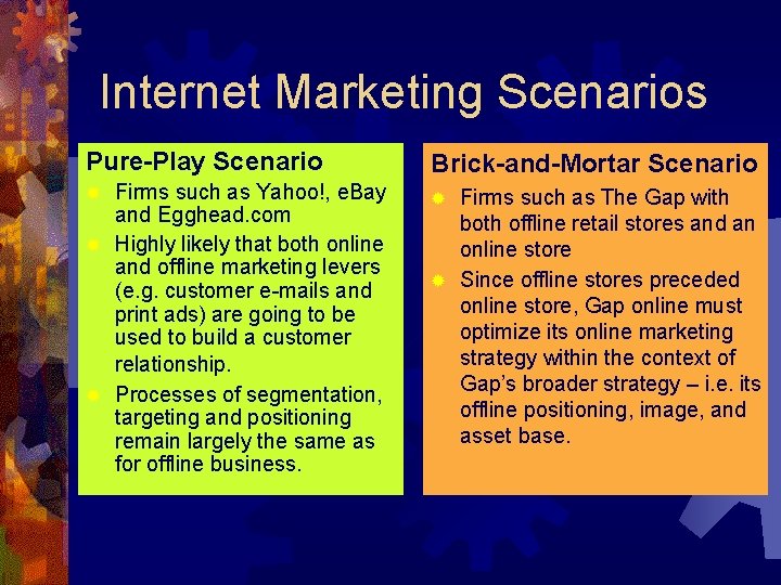 Internet Marketing Scenarios Pure-Play Scenario Brick-and-Mortar Scenario Firms such as Yahoo!, e. Bay and