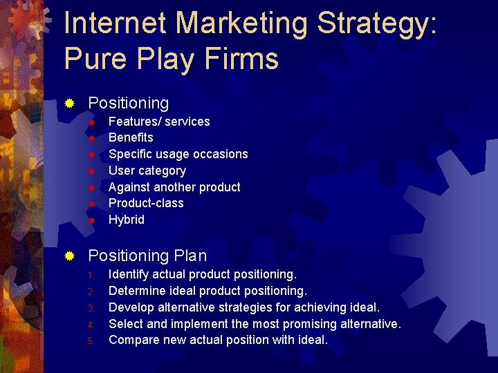 Internet Marketing Strategy: Pure Play Firms ® Positioning ® ® ® ® Features/ services