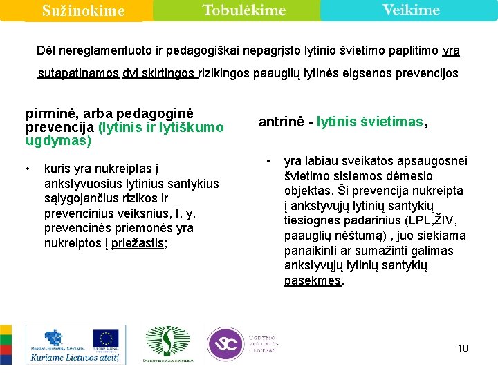 Sužinokime Dėl nereglamentuoto ir pedagogiškai nepagrįsto lytinio švietimo paplitimo yra sutapatinamos dvi skirtingos rizikingos