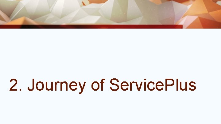 2. Journey of Service. Plus 